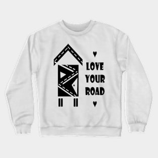 TINY HOUSE-LOVE YOUR ROAD BLACK Crewneck Sweatshirt